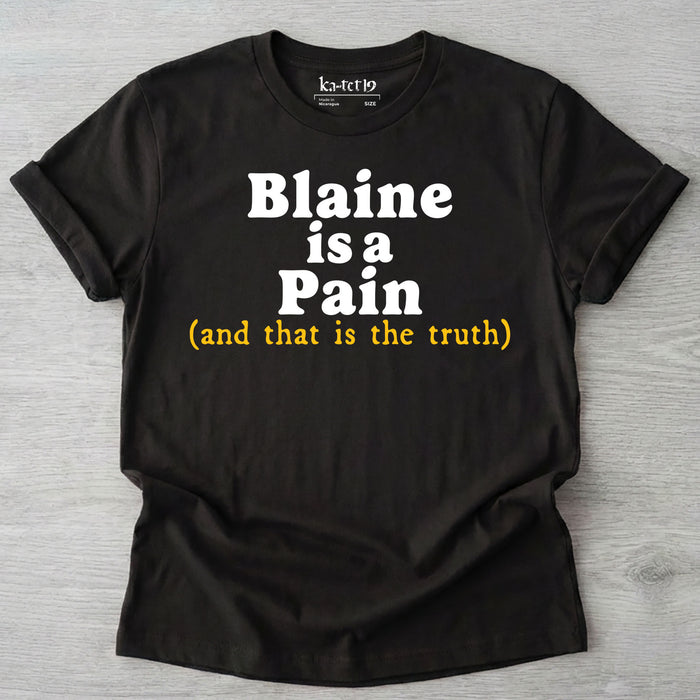 Blaine is Pain Tee