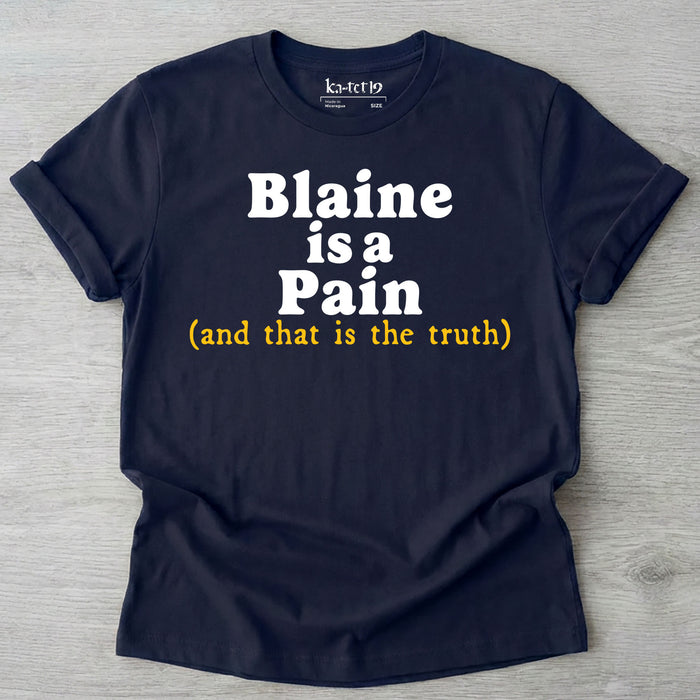 Blaine is Pain Tee