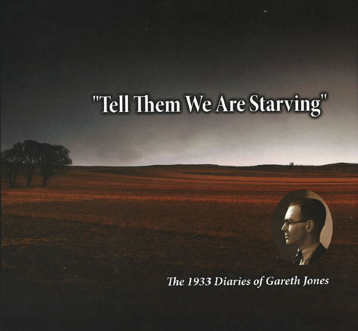 'Tell Them We Are Starving': The 1933 Diaries of Gareth Jones