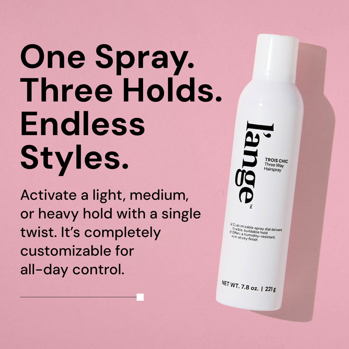 L’ange Trois Chic Three Way Hairspray bottle on a pink background. Text reads: “One Spray. Three Holds. Endless Styles.” “Activate a light, medium, or heavy hold with a single twist. It’s completely customizable for all-day control.”